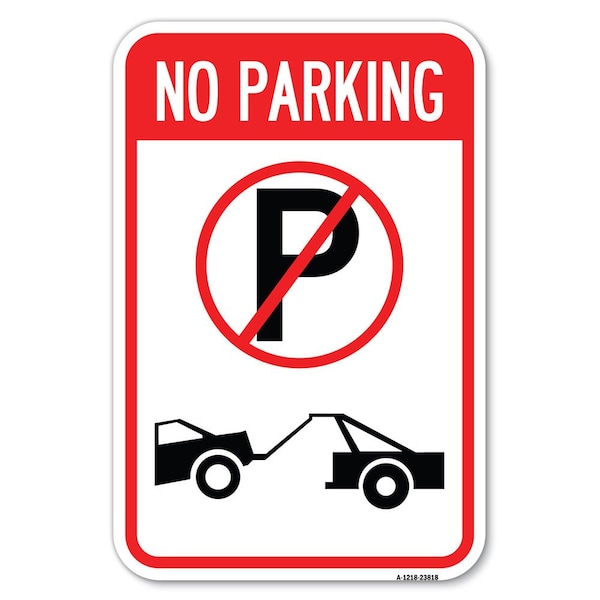 Signmission No Parking No Parking Symbol and Tow Tr Heavy-Gauge Aluminum Sign, 12" x 18", A-1218-23818 A-1218-23818 - main